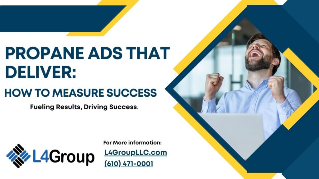 Propane Ads That Deliver How to Measure Success (1280 x 720 px) Propane Ads That Deliver